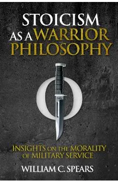 Stoicism as a Warrior Philosophy: Insights on the Morality of Military Service
