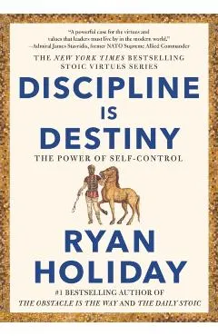 Discipline Is Destiny: The Power of Self-Control