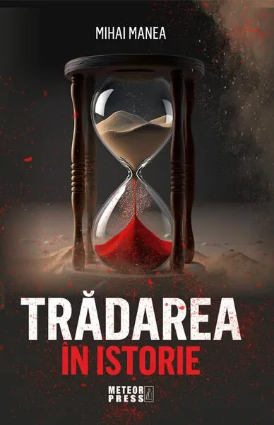 Trădarea în istorie - Paperback brosat - Mihai Manea