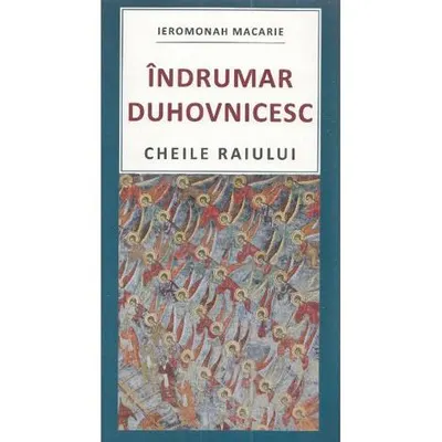 Îndrumar duhovnicesc. Cheile raiului