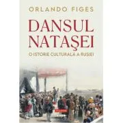 Dansul Natasei. O istorie culturala a Rusiei (editie noua)