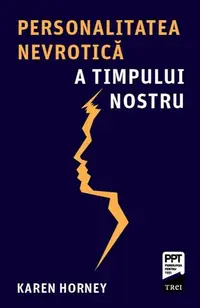 Personalitatea nevrotică a timpului nostru - Paperback brosat - Karen Horney
