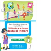 Calatorie prin lumea textelor literare din manualul de limba romana. Clasa a IV-a. Partea a II-a (AL)