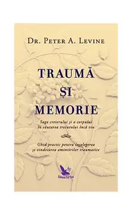 Traumă şi memorie - Paperback brosat - Peter A. Levine