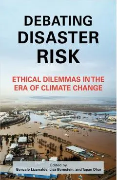 Debating Disaster Risk: Ethical Dilemmas in the Era of Climate Change