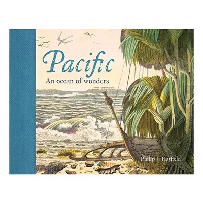 Pacific. An Ocean of Wonders, Philip Hatfield