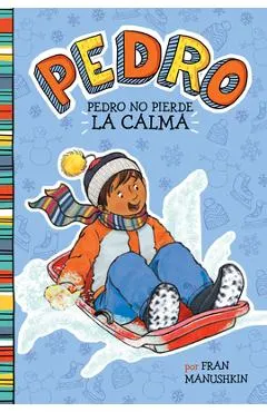 Pedro No Pierde la Calma = Pedro Keeps His Cool