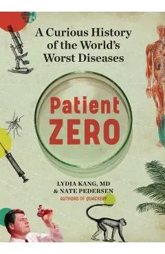 Patient Zero: A Curious History of the World's Worst Diseases