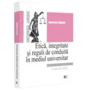 Etica, integritate si reguli de conduita in mediul universitar. Note de curs