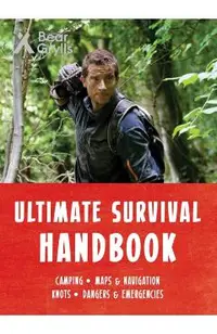 Bear Grylls Ultimate Survival Handbook