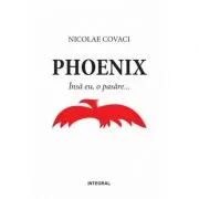 Phoenix. Insa eu, o pasare