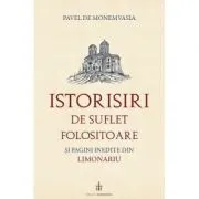 Istorisiri de suflet folositoare si pagini inedite din Limonariu