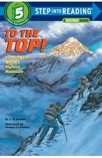 To the Top!: Climbing the World's Highest Mountain