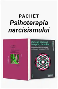 Pachet Psihoterapia narcisismului. Analiza Sinelui/Pacienți narcisici, terapeuți începători