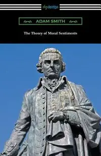 The Theory of Moral Sentiments: (with an Introduction by Herbert W. Schneider)