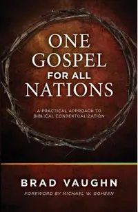 One Gospel for All Nations: A Practical Approach to Biblical Contextualization