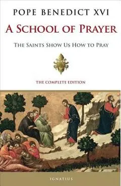 A School of Prayer: The Saints Show Us How to Pray