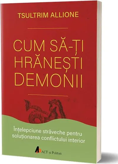 Cum să-ţi hrăneşti demonii - Paperback brosat - Tsultrim Allione