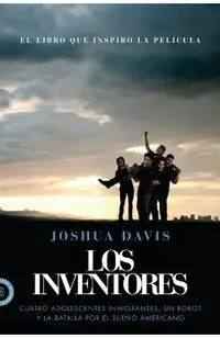 Los Inventores (Spare Parts): Cuatro Adolescentes Inmigrantes, Un Robot Y La Batalla Por El Sueño Americano