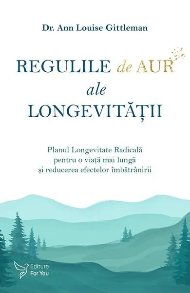 Regulile de aur ale longevității - Paperback brosat - Dr. Ann Louise Gittleman