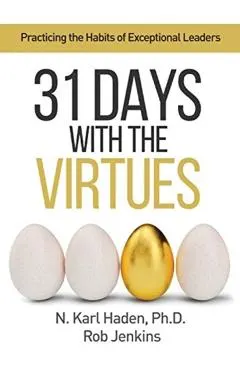 31 Days with the Virtues: Practicing the Habits of Exceptional Leaders