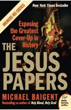 The Jesus Papers: Exposing the Greatest Cover-Up in History