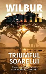 Triumful soarelui (Vol. XII) - Paperback brosat - Wilbur Smith