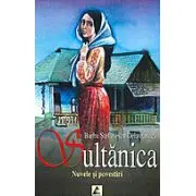Sultanica. Nuvele si povestiri