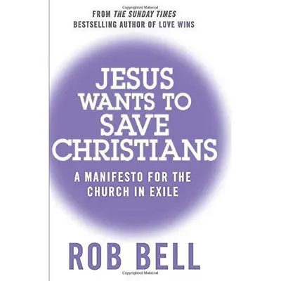 Jesus Wants to Save Christians: A Manifesto for the Church in Exile