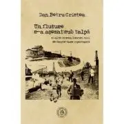 Un fluture s-a asezat sub talpa si alte cateva lucruri mici de foarte mare importanta
