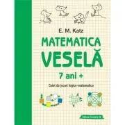 Matematica vesela. Caiet de jocuri logico-matematice (7 ani +)