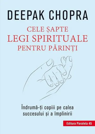 Cele şapte legi spirituale pentru părinţi - Paperback brosat - Dr. Deepak Chopra