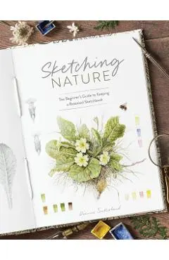 Sketching Nature: The Beginner's Guide to Keeping a Botanical Sketchbook