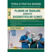 Teoria si practica nursing, Volumul 3. Planuri de îngrijire asociate diagnosticelor clinice. Editie revizuita