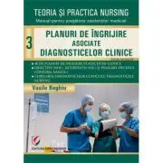 Teoria si practica nursing, Volumul 3. Planuri de îngrijire asociate diagnosticelor clinice. Editie revizuita