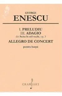 I. Preludiu, III. Adagio din Suita in stil vechi, op. 3, Allegro de concert pentru harpa