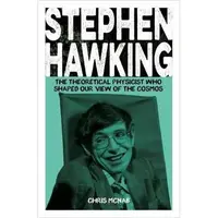 Stephen Hawking The Theoretical Physicist Who Shaped Our View of the Cosmos