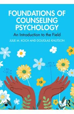 Foundations of Counseling Psychology: An Introduction to the Field