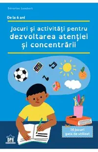 Jocuri si activitati pentru dezvoltarea atentiei si concentrarii