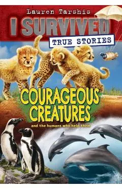 Courageous Creatures (I Survived True Stories #4), 4