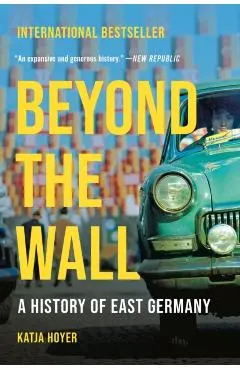 Beyond the Wall: A History of East Germany