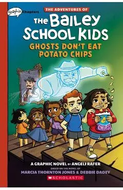 Ghosts Don't Eat Potato Chips: A Graphix Chapters Book (the Adventures of the Bailey School Kids #3)