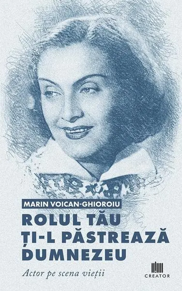 Rolul tău ți-l păstrează Dumnezeu - Paperback brosat - Marin Voican-Ghioroiu
