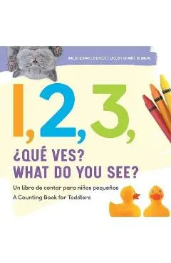 1, 2, 3, What Do You See? English - Spanish Bilingual: A Counting Book for Toddlers