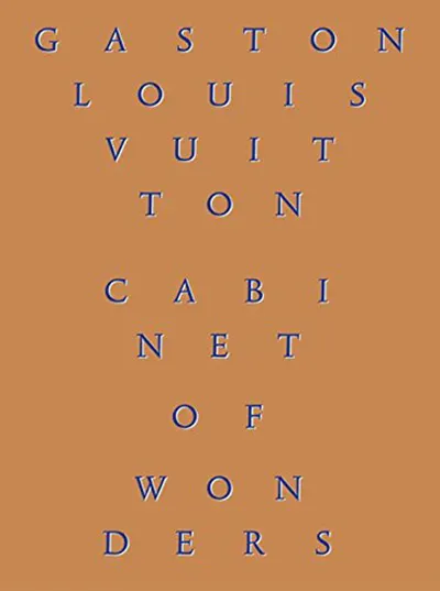 Cabinet of Wonders: The Gaston-Louis Vuitton Collection