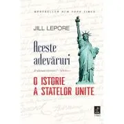 Aceste adevaruri. O istorie a Statelor Unite