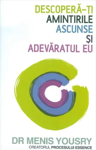 Descoperă-ţi amintirile ascunse şi adevăratul eu - Paperback brosat - Dr. Menis Yousry