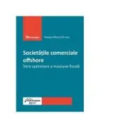 Societatile comerciale offshore. Intre optimizare si evaziune fiscala