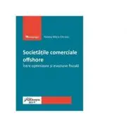 Societatile comerciale offshore. Intre optimizare si evaziune fiscala