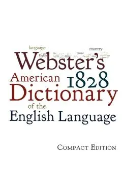 Webster's 1828 American Dictionary of the English Language